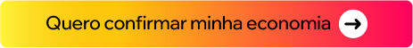 Botão Quero confirmar minha economia